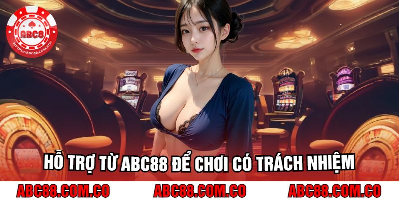 ho-tro-tu-abc88-de-choi-co-trach-nhiem