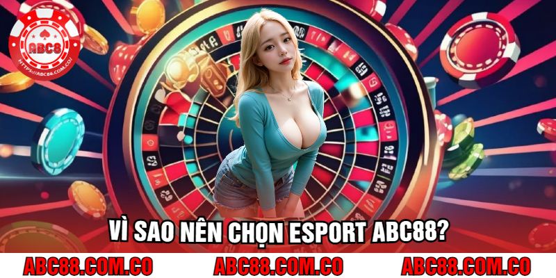 vi-sao-nen-chon-esport-abc88